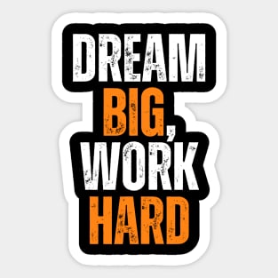 dream big work hard motivational quote Sticker